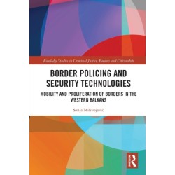 Border Policing and Security Technologies: Mobility and Proliferation of Borders in the Western Balkans