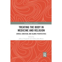 Treating the Body in Medicine and Religion: Jewish, Christian, and Islamic Perspectives