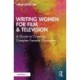 Writing Women for Film & Television: A Guide to Creating Complex Female Characters