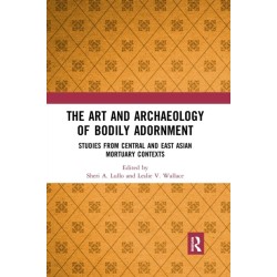 The Art and Archaeology of Bodily Adornment: Studies from Central and East Asian Mortuary Contexts