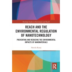 REACH and the Environmental Regulation of Nanotechnology: Preventing and Reducing the Environmental Impacts of Nanomaterials