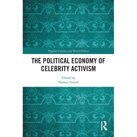 The Political Economy of Celebrity Activism