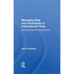 Managing Risk And Uncertainty In International Trade: Canada's Natural Gas Exports