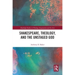 Shakespeare, Theology, and the Unstaged God