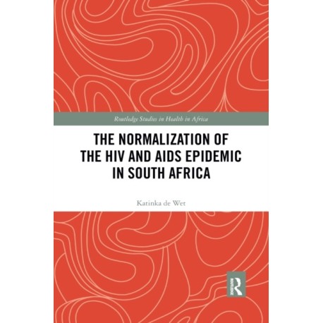 The Normalization of the HIV and AIDS Epidemic in South Africa