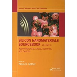 Silicon Nanomaterials Sourcebook: Hybrid Materials, Arrays, Networks, and Devices, Volume Two