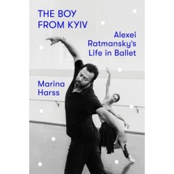 The Boy from Kyiv: Alexei Ratmansky's Life in Ballet