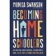Becoming Homeschoolers: Give Your Kids a Great Education, a Strong Family, and a Life They'll Thank You for Later