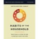 Habits of the Household Bible Study Guide plus Streaming Video: Simple Practices to Help You and Your Family Draw Closer to God