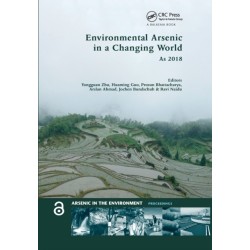Environmental Arsenic in a Changing World: Proceedings of the 7th International Congress and Exhibition on Arsenic in the Environment (AS 2018), July 1-6, 2018, Beijing, P.R. China