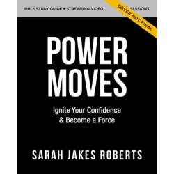 Power Moves Study Guide: What the Bible Says About How You Can Reclaim and Redefine Your God-Given Power