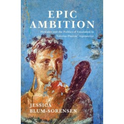 Epic Ambition: Hercules and the Politics of Emulation in Valerius Flaccus' Argonautica