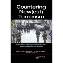 Countering New(est) Terrorism: Hostage-Taking, Kidnapping, and Active Violence — Assessing, Negotiating, and Assaulting