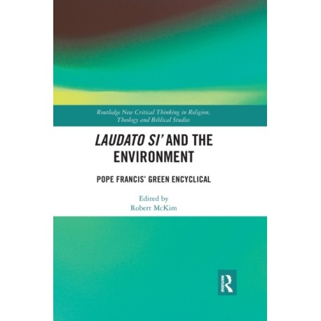 Laudato Si’ and the Environment: Pope Francis’ Green Encyclical