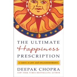 The Ultimate Happiness Prescription: 7 Keys to Joy and Enlightenment