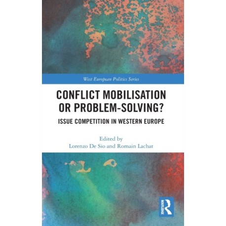 Conflict Mobilisation or Problem-Solving?: Issue Competition in Western Europe