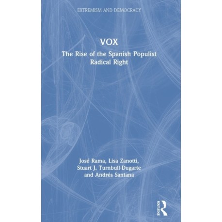 VOX: The Rise of the Spanish Populist Radical Right