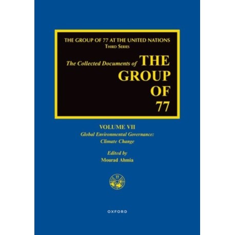 The Collected Documents of the Group of 77, Volume VII: Global Environmental Governance: Climate Change