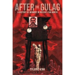 After the Gulag: A History of Memory in Russia's Far North
