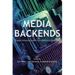 Media Backends: Digital Infrastructures and Sociotechnical Relations
