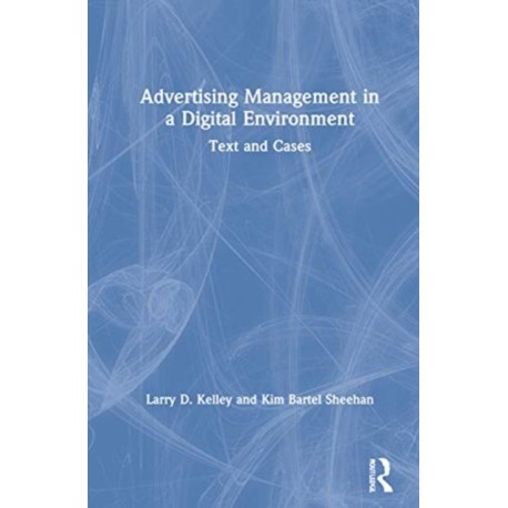 Advertising Management in a Digital Environment: Text and Cases