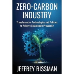 Zero-Carbon Industry: Transformative Technologies and Policies to Achieve Sustainable Prosperity