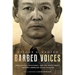 Barbed Voices: Oral History, Resistance, and the World War II Japanese American Social Disaster