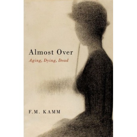 Almost Over: Aging, Dying, Dead