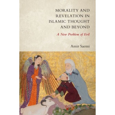 Morality and Revelation in Islamic Thought and Beyond: A New Problem of Evil