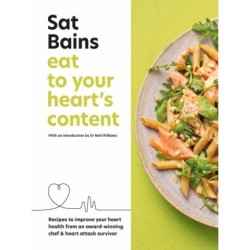 Eat to Your Heart's Content: Recipes to improve your health from an award-winning chef and heart attack survivor