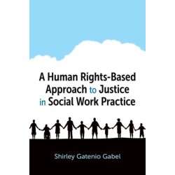 A Human Rights-Based Approach to Justice in Social Work Practice