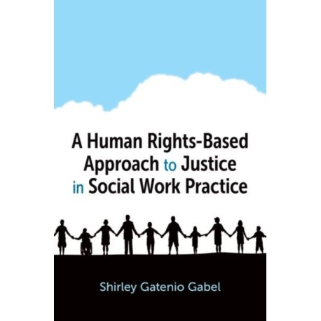 A Human Rights-Based Approach to Justice in Social Work Practice