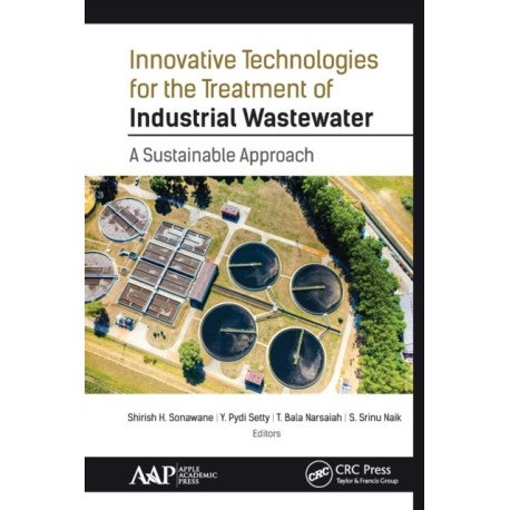 Innovative Technologies for the Treatment of Industrial Wastewater: A Sustainable Approach