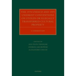 The 1970 UNESCO and 1995 UNIDROIT Conventions on Stolen or Illegally Transferred Cultural Property: A Commentary