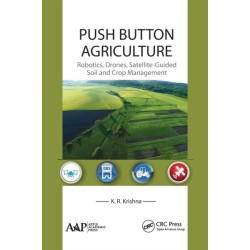 Push Button Agriculture: Robotics, Drones, Satellite-Guided Soil and Crop Management