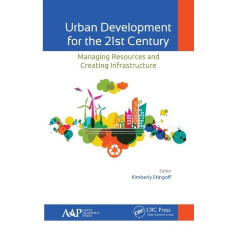 Urban Development for the 21st Century: Managing Resources and Creating Infrastructure