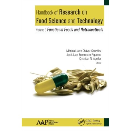 Handbook of Research on Food Science and Technology: Volume 3: Functional Foods and Nutraceuticals