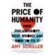 The Price of Humanity: How Philanthropy Went Wrong - And How to Fix It