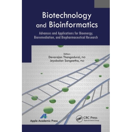 Biotechnology and Bioinformatics: Advances and Applications for Bioenergy, Bioremediation and Biopharmaceutical Research