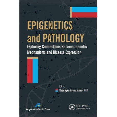 Epigenetics and Pathology: Exploring Connections Between Genetic Mechanisms and Disease Expression