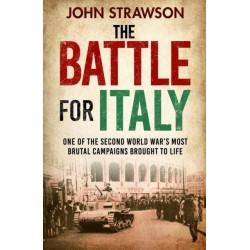 The Battle for Italy: One of the Second World War's Most Brutal Campaigns