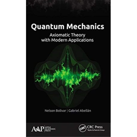 Quantum Mechanics: Axiomatic Theory with Modern Applications