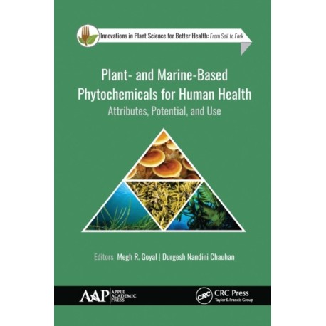 Plant- and Marine- Based Phytochemicals for Human Health: Attributes, Potential, and Use