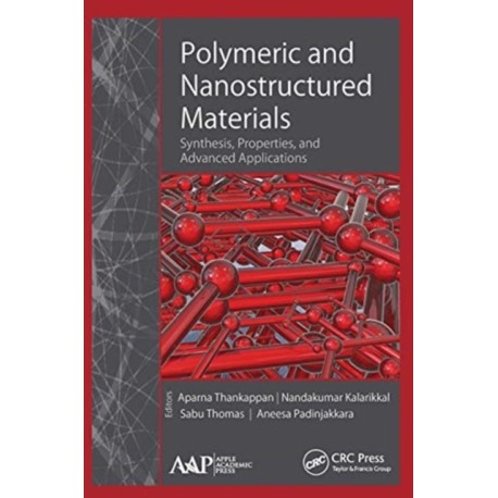 Polymeric and Nanostructured Materials: Synthesis, Properties, and Advanced Applications