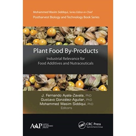 Plant Food By-Products: Industrial Relevance for Food Additives and Nutraceuticals
