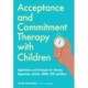 Acceptance and Commitment Therapy with Children: Applications and Strategies for Anxiety, Depression, Autism, ADHD, OCD and More