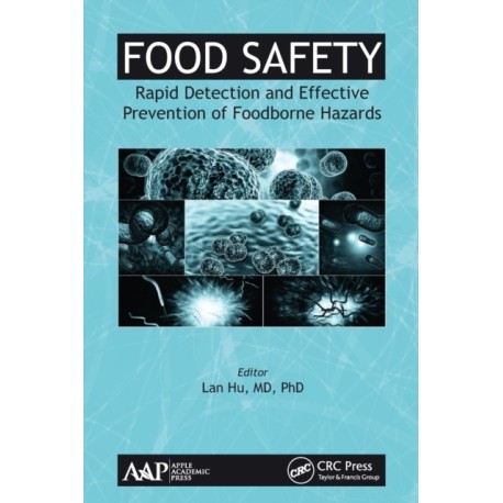 Food Safety: Rapid Detection and Effective Prevention of Foodborne Hazards