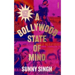A Bollywood State of Mind: A journey into the world's biggest cinema