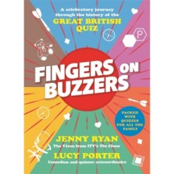 Fingers on Buzzers: From Bullseye to Pointless, a celebratory journey through the history of the Great British Quiz