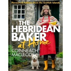 The Hebridean Baker at Home: Flavours & Folklore from the Scottish Islands